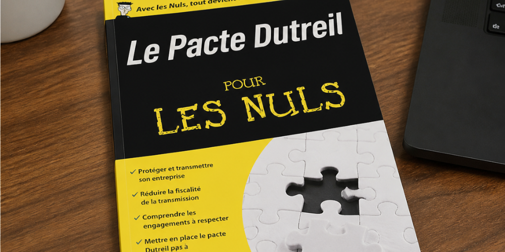 Le Pacte Dutreil pour les nuls